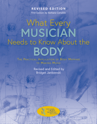 What Every Musician Needs to Know About the Body (Revised Edition) book cover